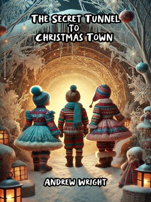 cover image of The Secret Tunnel to Christmas Town